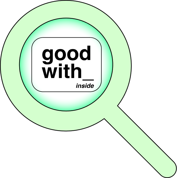 The Good With Inside logo under a magnifying glass